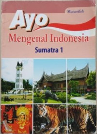 Image of Ayo Mengenal Indonesia: Sumatera 1
