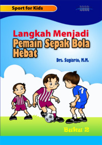Image of Sport For Kids: Langkah Menjadi Pemain Sepak Bola Hebat 2